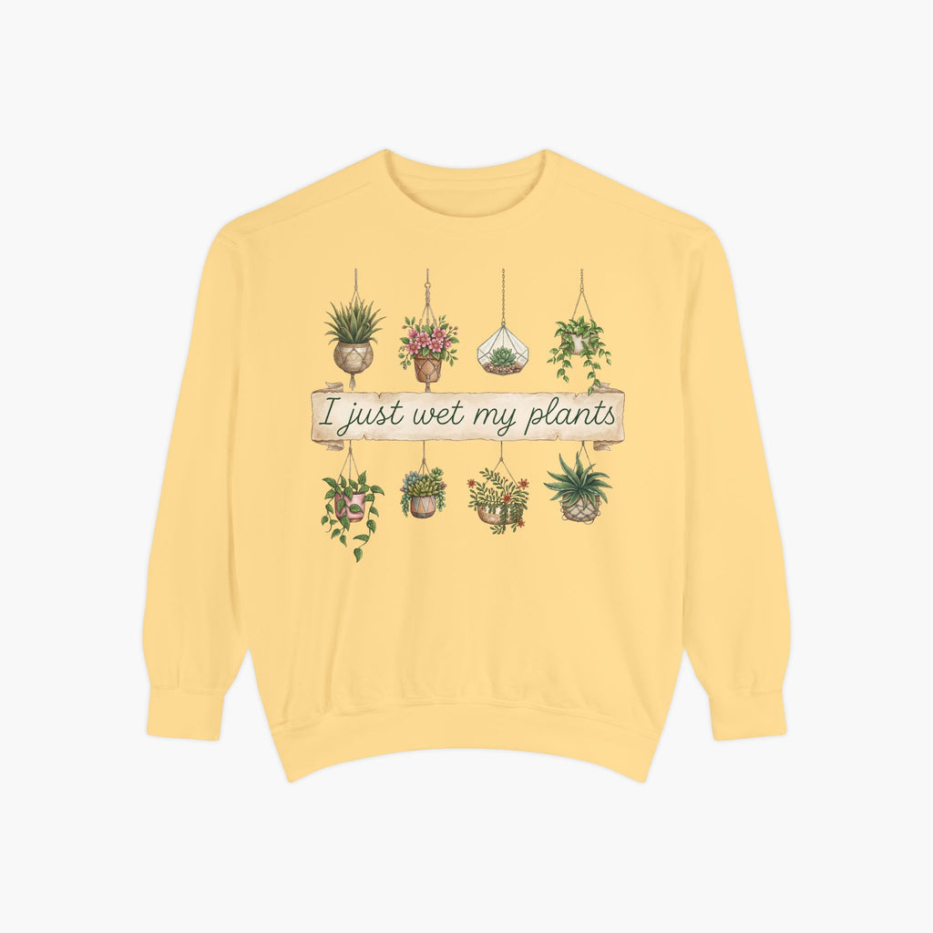Sweatshirt — "I Just Wet My Plants" Hanging Houseplants Graphic