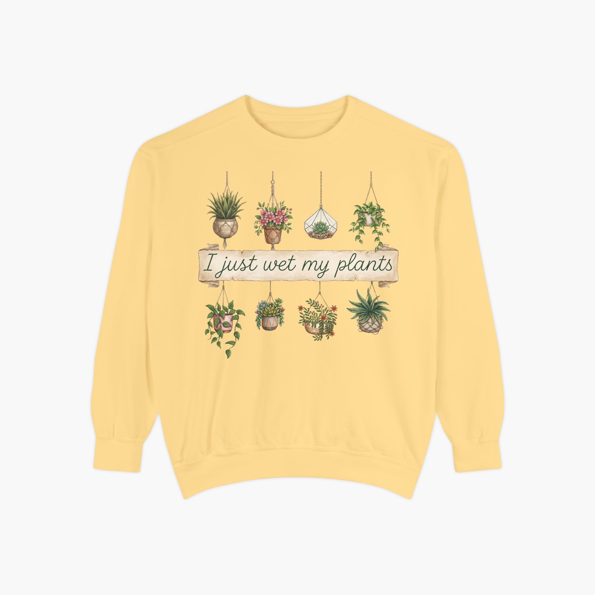 Sweatshirt — "I Just Wet My Plants" Hanging Houseplants Graphic