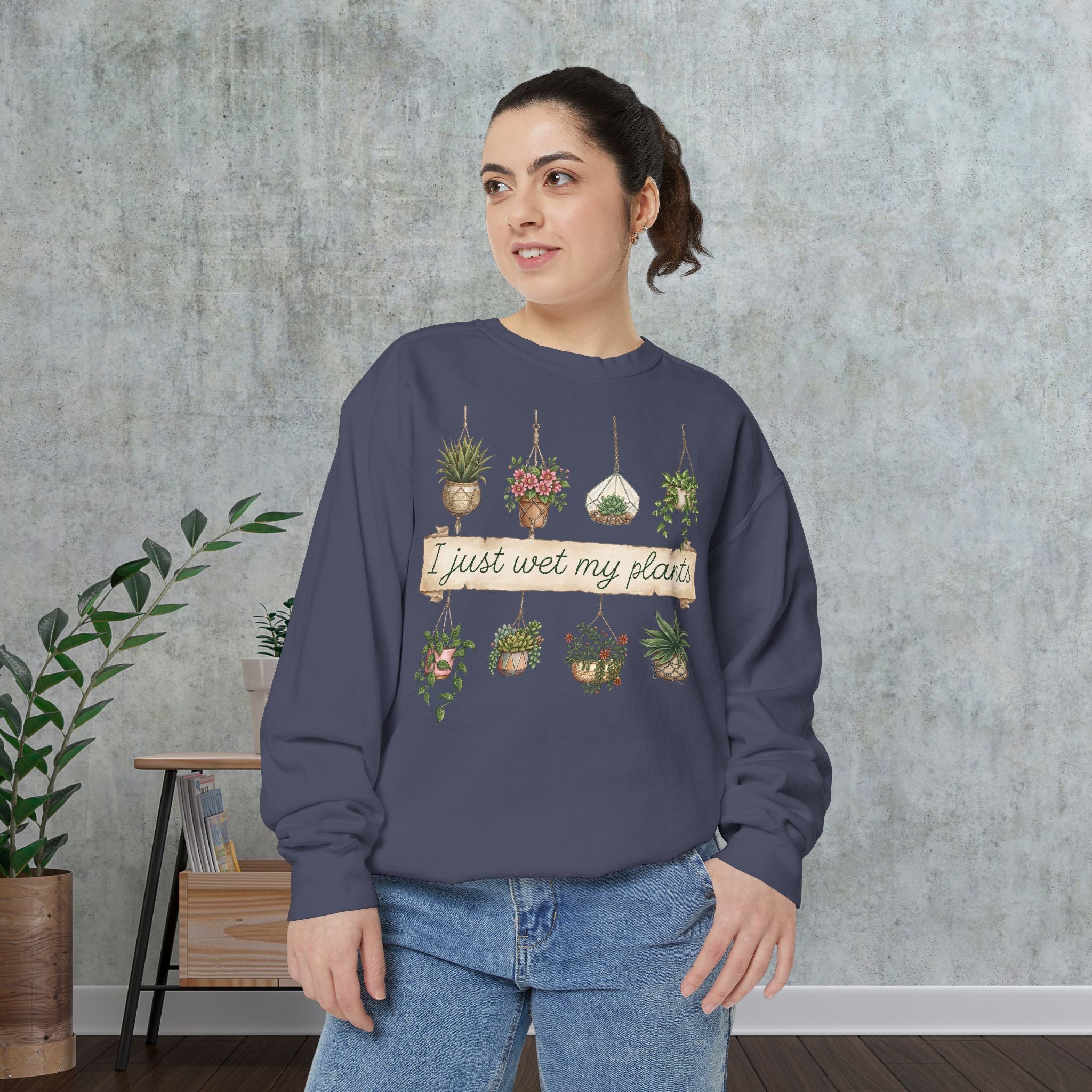 Sweatshirt — "I Just Wet My Plants" Hanging Houseplants Graphic