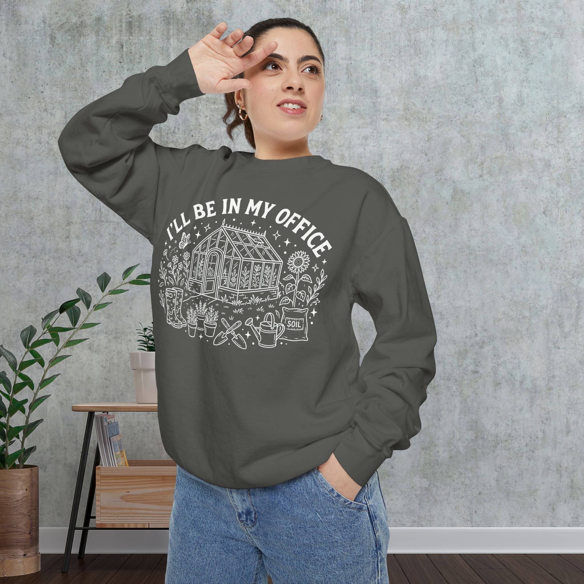 Gardener Sweatshirt — "I'll Be In My Office" Greenhouse Plant Lover Crewneck