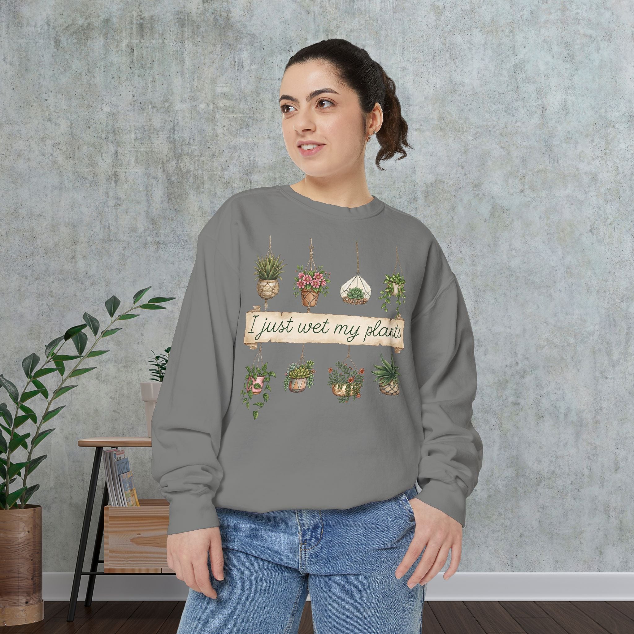 Sweatshirt — "I Just Wet My Plants" Hanging Houseplants Graphic