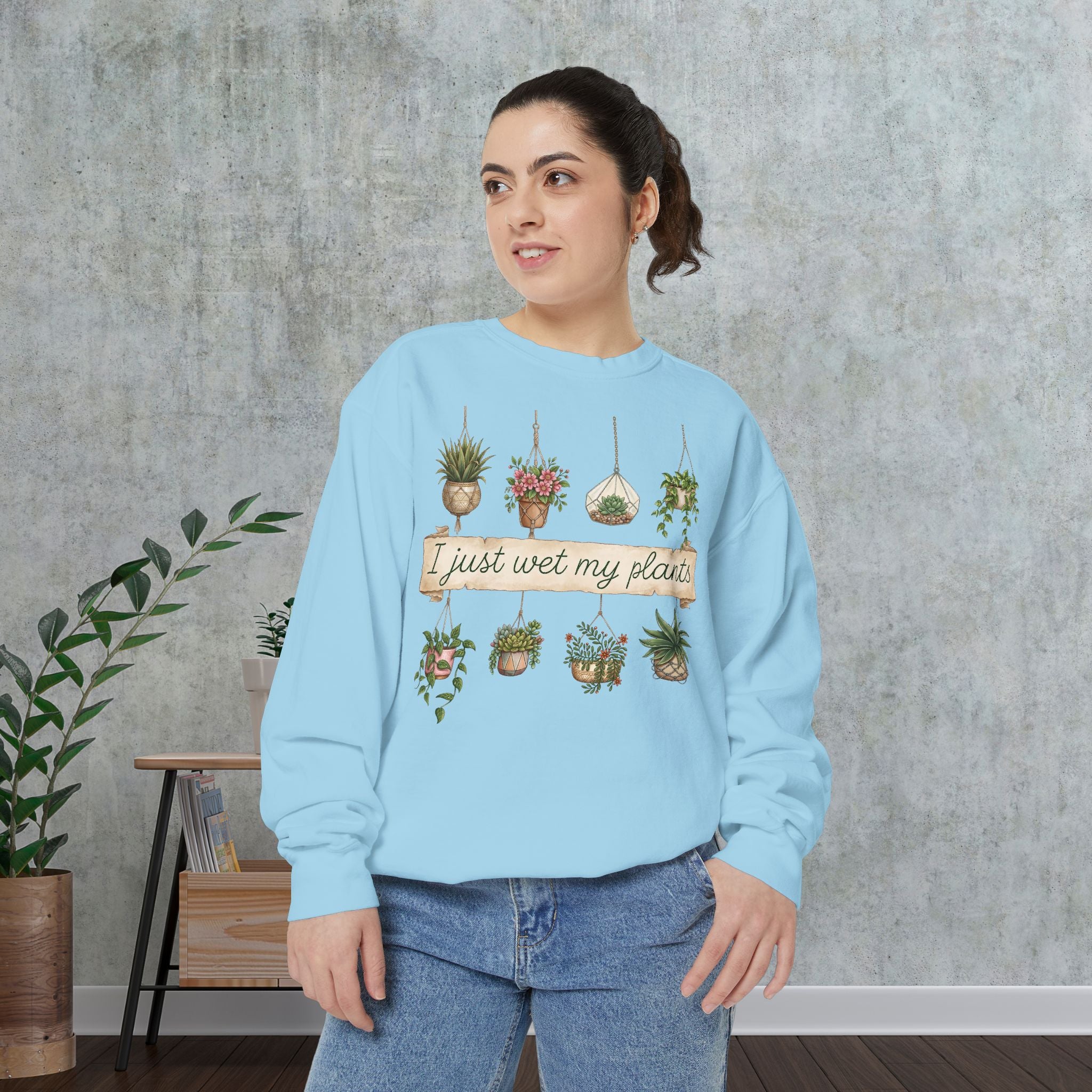 Sweatshirt — "I Just Wet My Plants" Hanging Houseplants Graphic
