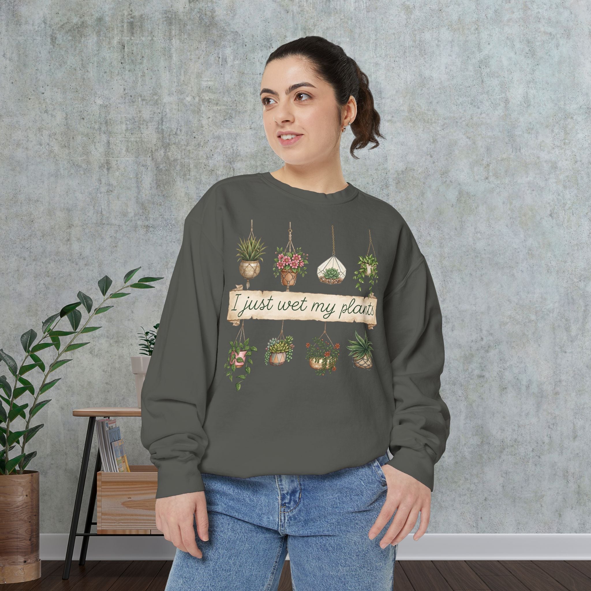 Sweatshirt — "I Just Wet My Plants" Hanging Houseplants Graphic