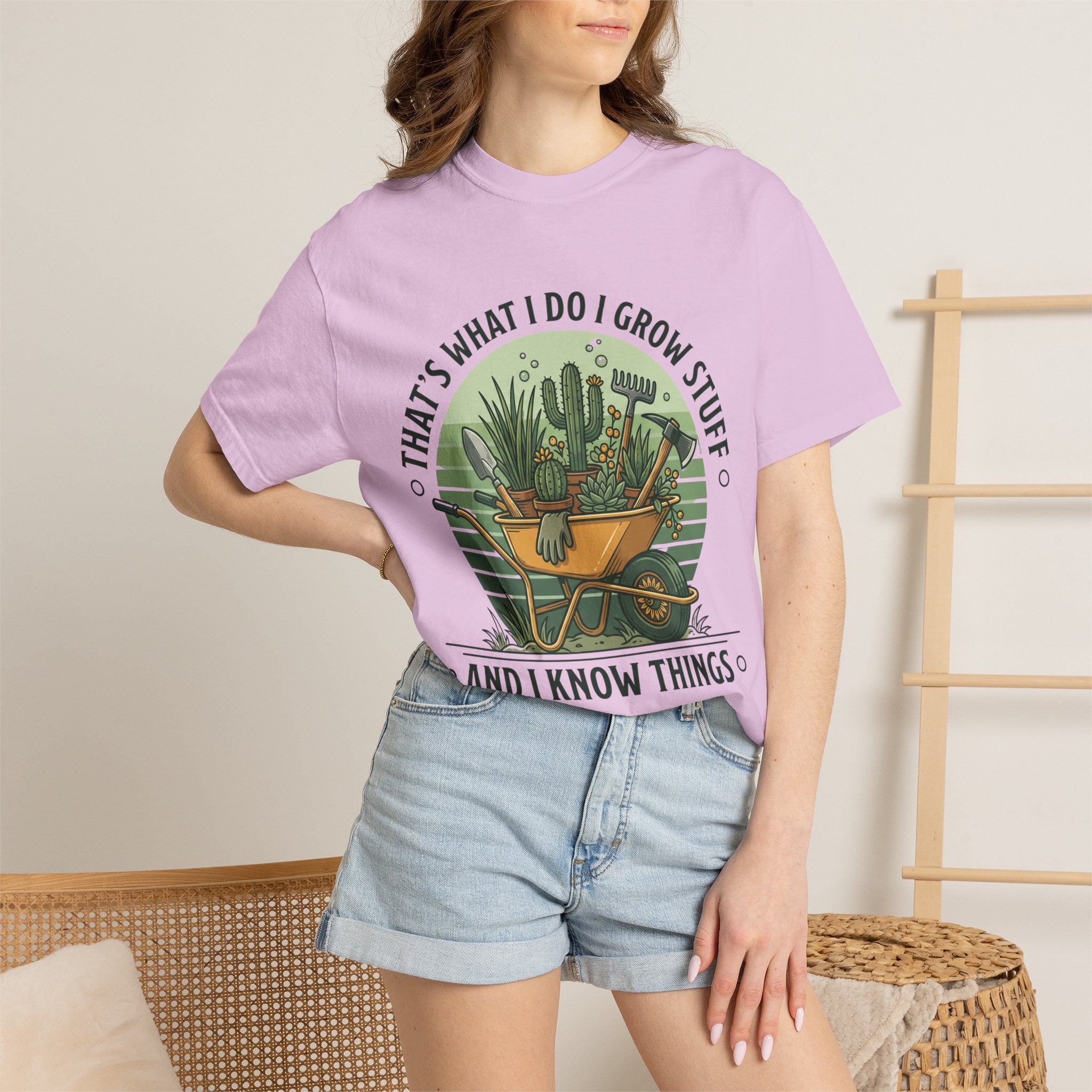 Garden Wheelbarrow T-Shirt — "That's What I Do I Grow Stuff and I Know Things"