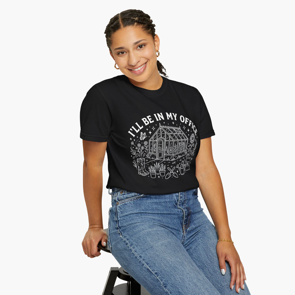 T-Shirt - "I'll Be In My Office" Greenhouse Gardening Tee