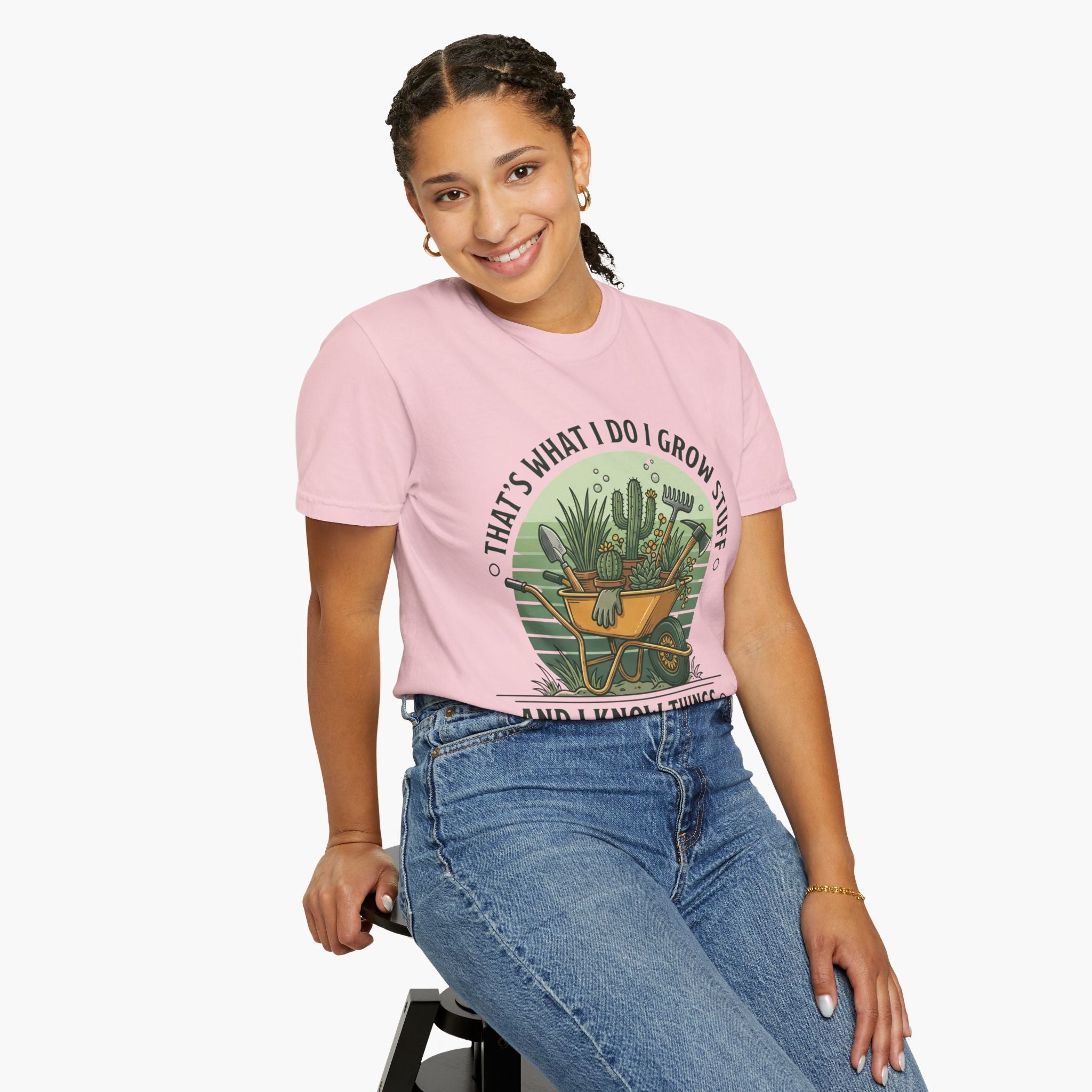 Garden Wheelbarrow T-Shirt — "That's What I Do I Grow Stuff and I Know Things"