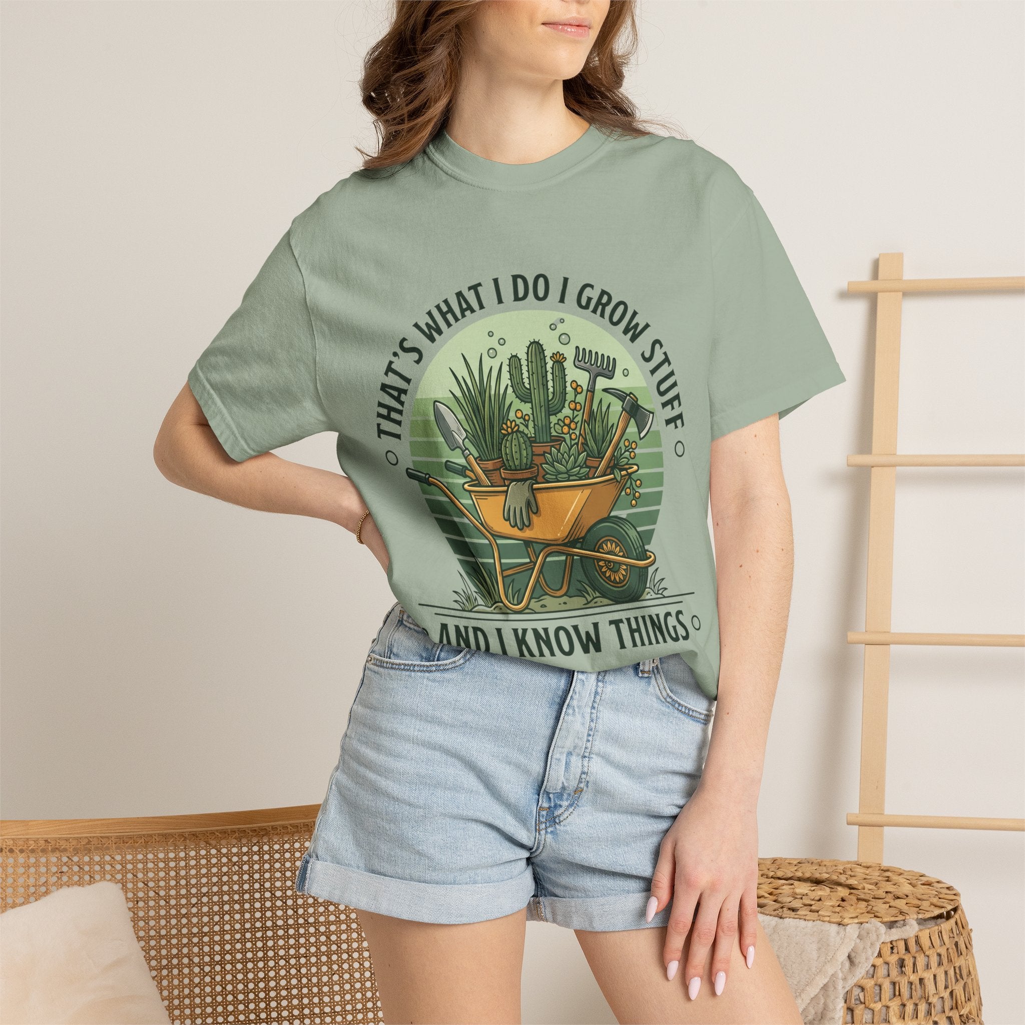 Garden Wheelbarrow T-Shirt — "That's What I Do I Grow Stuff and I Know Things"