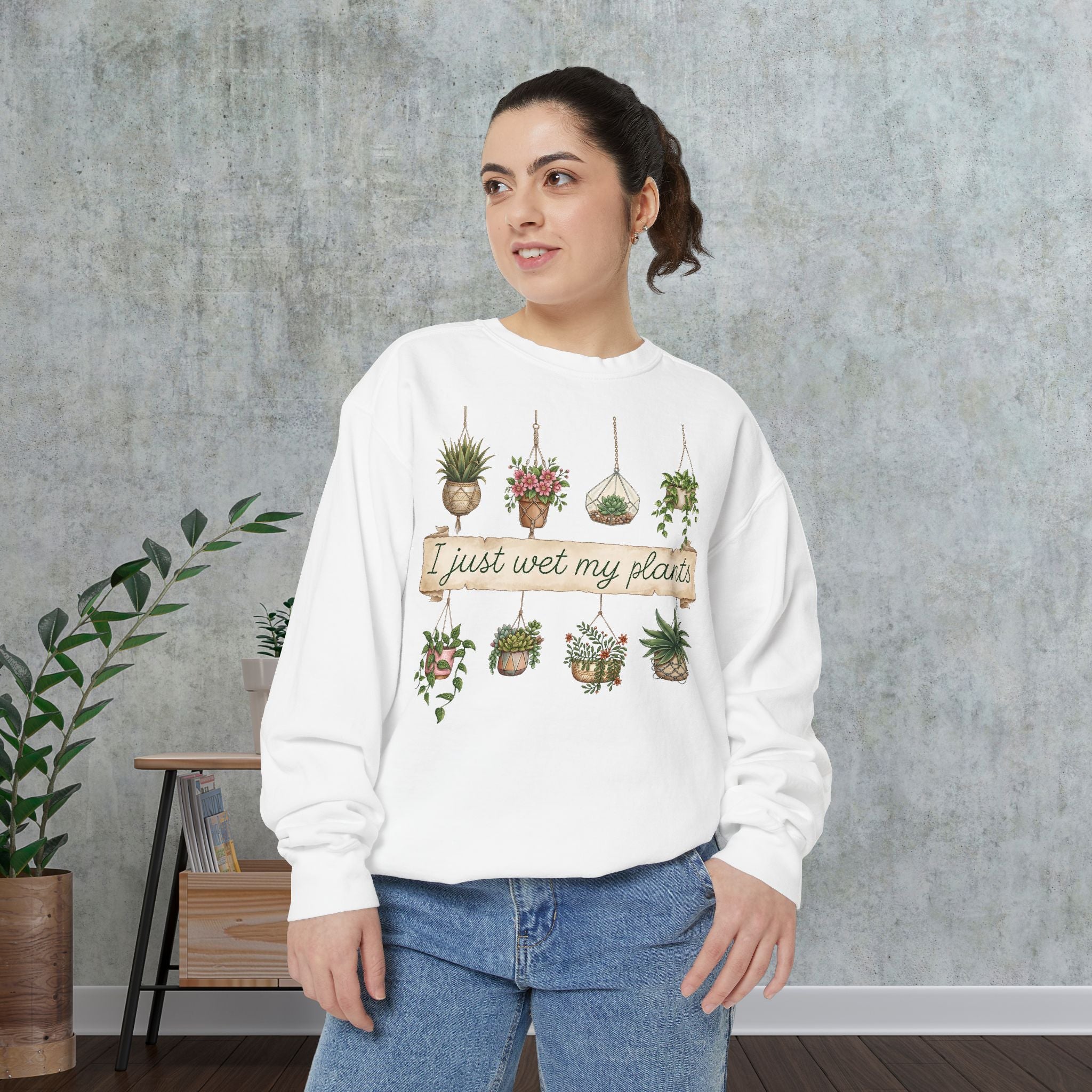 Sweatshirt — "I Just Wet My Plants" Hanging Houseplants Graphic