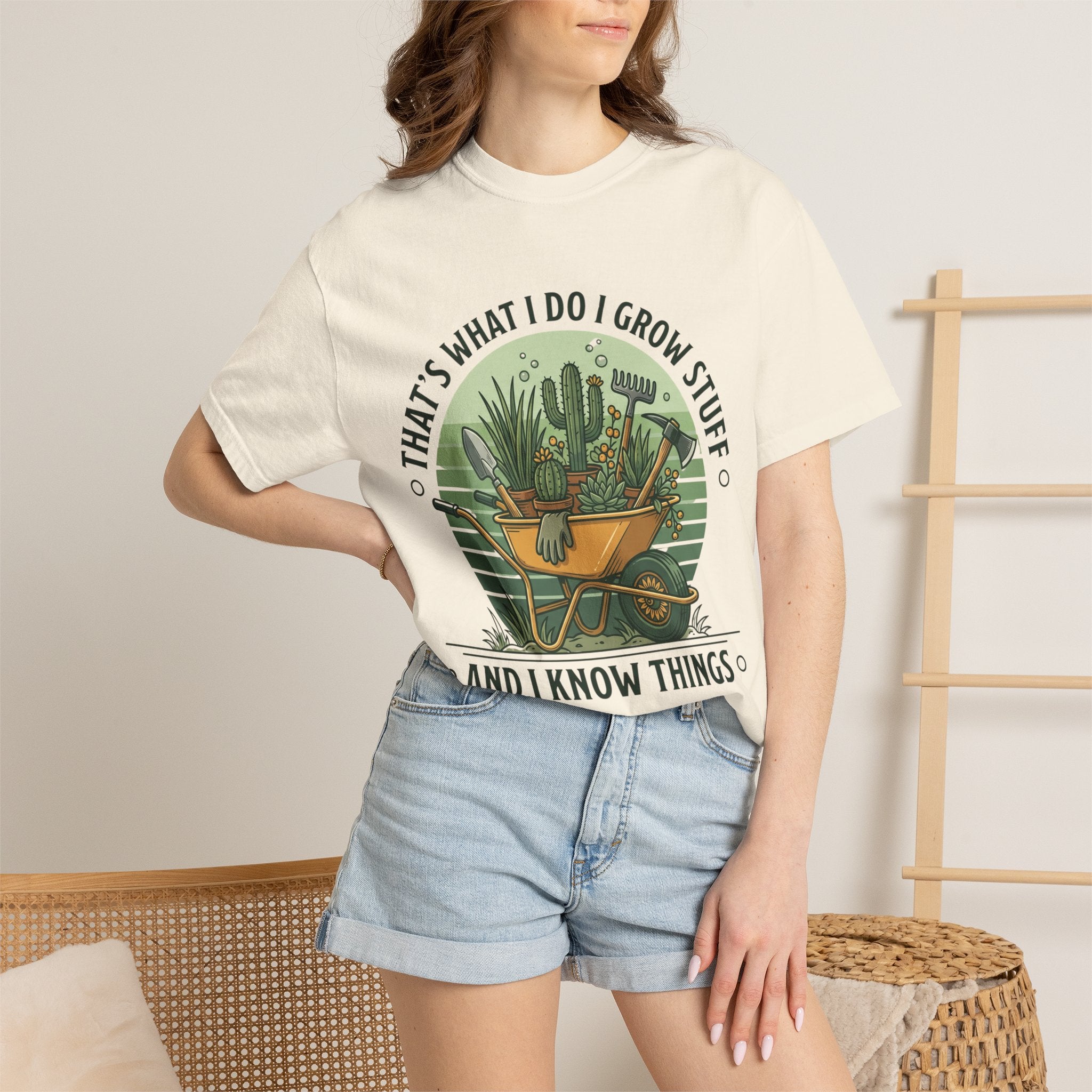 Garden Wheelbarrow T-Shirt — "That's What I Do I Grow Stuff and I Know Things"