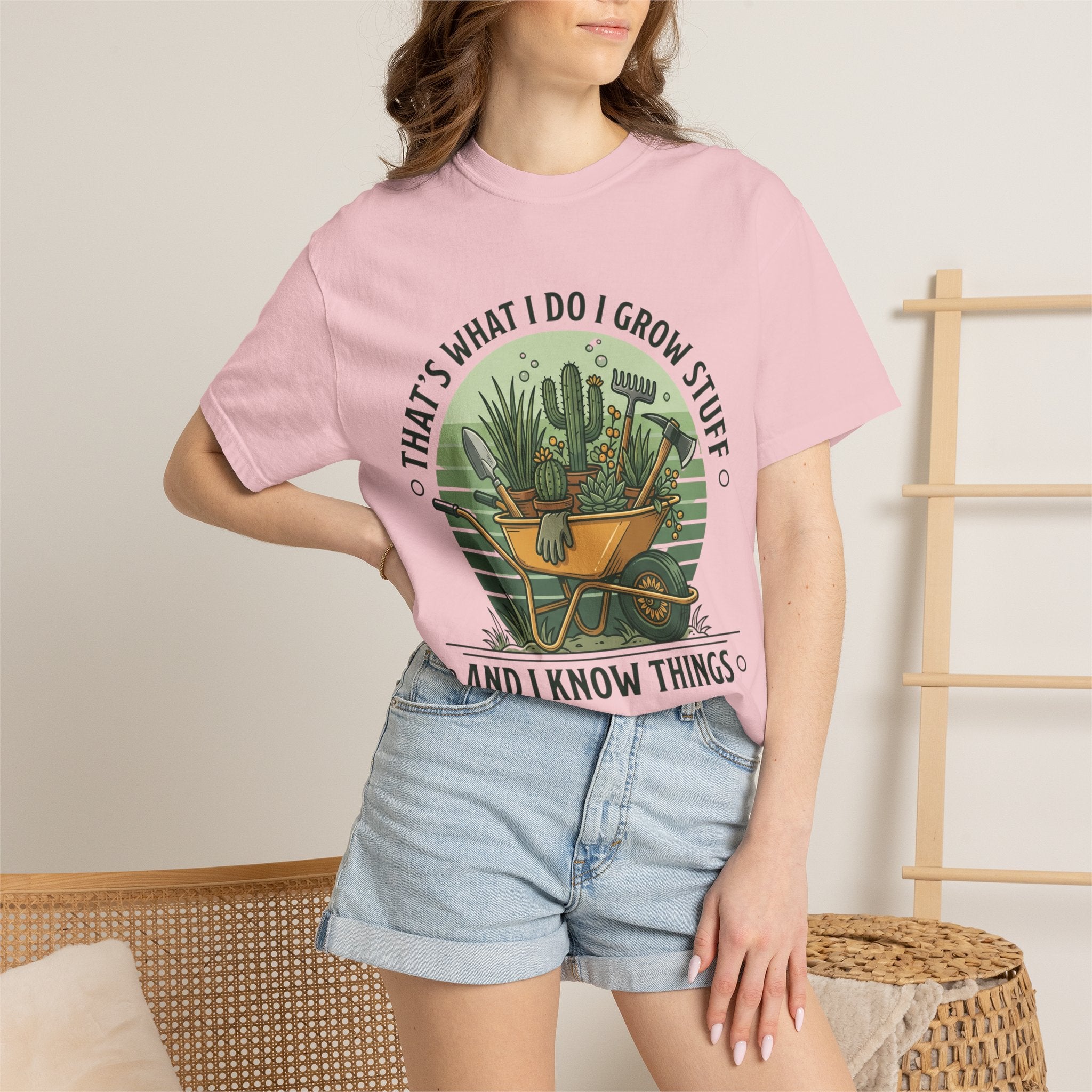 Garden Wheelbarrow T-Shirt — "That's What I Do I Grow Stuff and I Know Things"