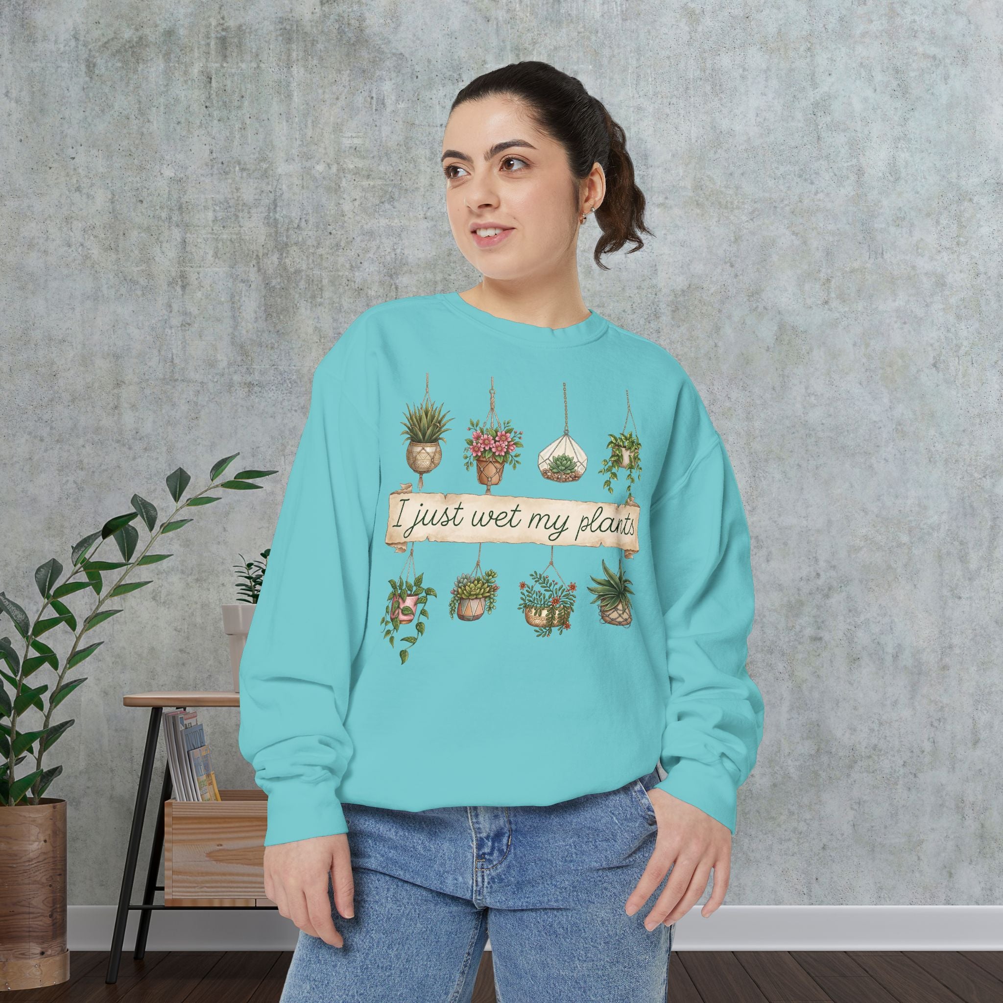 Sweatshirt — "I Just Wet My Plants" Hanging Houseplants Graphic