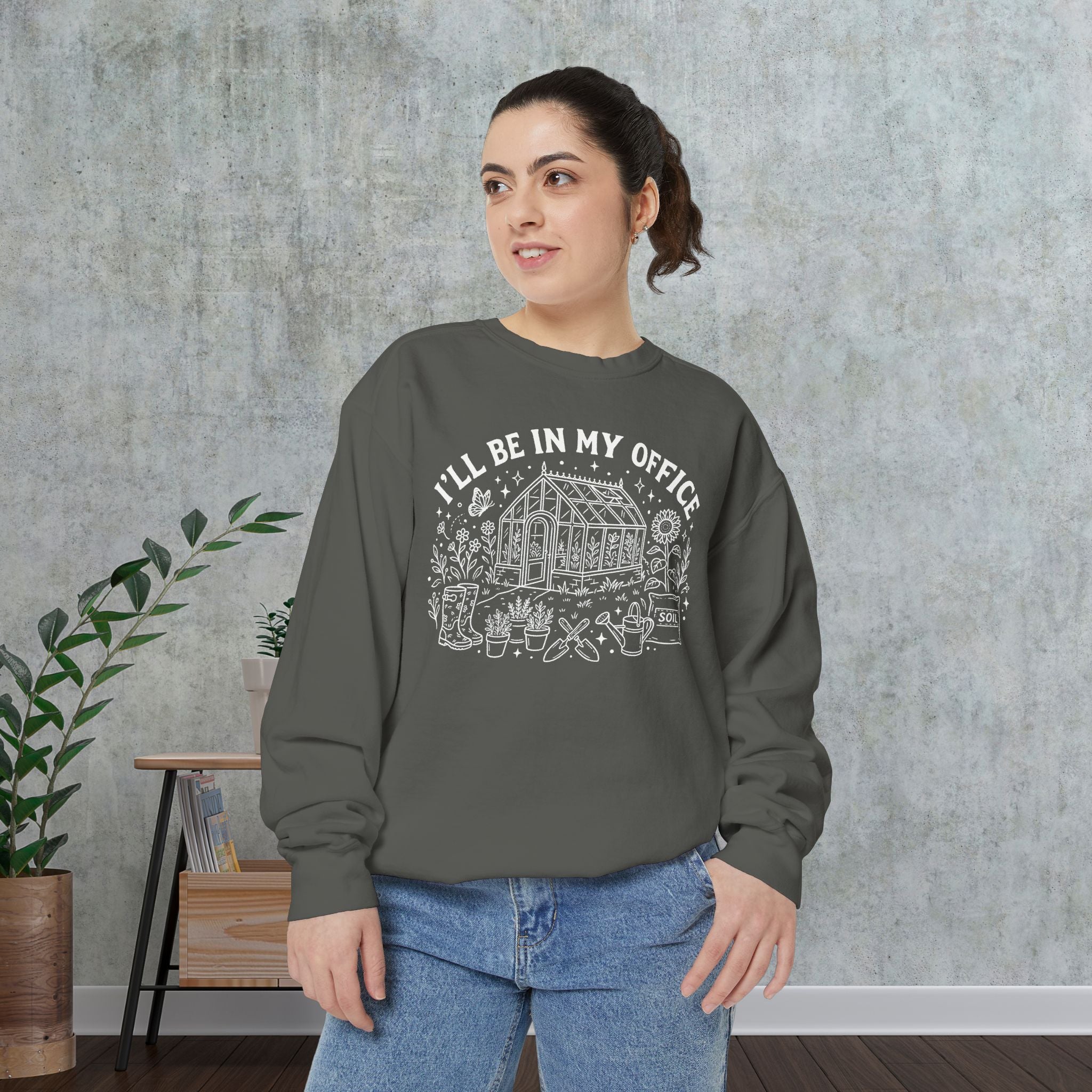 Gardener Sweatshirt — "I'll Be In My Office" Greenhouse Plant Lover Crewneck